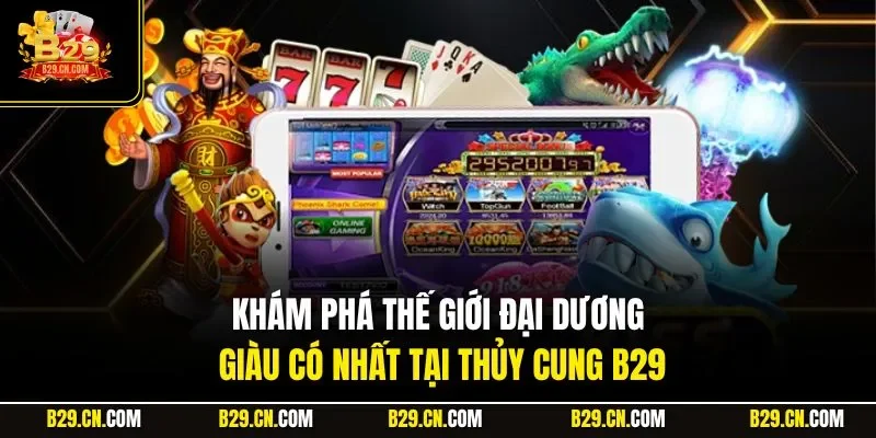 Khám phá thế giới đại dương giàu có nhất tại Thủy Cung B29